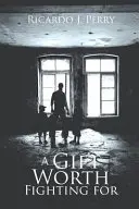 Dar, za který stojí bojovat - A Gift Worth Fighting For