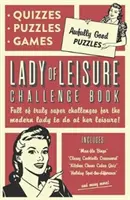 Dáma volného času: Příšerně dobré hádanky, kvízy a hry - Lady of Leisure: Awfully Good Puzzles, Quizzes and Games