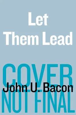 Nechte je vést: Nečekané lekce z vůdcovství od nejhoršího amerického středoškolského hokejového týmu - Let Them Lead: Unexpected Lessons in Leadership from America's Worst High School Hockey Team