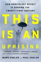 Tohle je povstání: Jak nenásilná vzpoura formuje jednadvacáté století - This Is an Uprising: How Nonviolent Revolt Is Shaping the Twenty-First Century