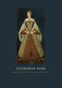 Kompletní dílo a korespondence - Katherine Parr: Complete Works and Correspondence