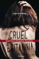 Krutá Británie: Postmoderní traumata Sarah Kaneové - Cruel Britannia: Sarah Kane's Postmodern Traumatics