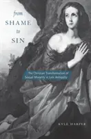 Od studu k hříchu: křesťanská transformace sexuální morálky v pozdní antice - From Shame to Sin: The Christian Transformation of Sexual Morality in Late Antiquity