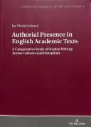 Authorial Presence in English Academic Texts; A Comparative Study of Student Writing across Cultures and Disciplines (Autorská přítomnost v anglických akademických textech; Srovnávací studie studentského psaní napříč kulturami a obory) - Authorial Presence in English Academic Texts; A Comparative Study of Student Writing across Cultures and Disciplines