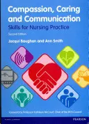 Soucit, péče a komunikace - dovednosti pro ošetřovatelskou praxi - Compassion, Caring and Communication - Skills for Nursing Practice