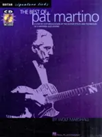 The Best of Pat Martino: A Step-by-Step Breakdown of a Guitar Styles and Techniques of a Modern Jazz Legend (Krok za krokem: kytarové styly a techniky moderní jazzové legendy). - The Best of Pat Martino: A Step-By-Step Breakdown of the Guitar Styles and Techniques of a Modern Jazz Legend