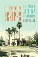 Ellen Browning Scrippsová: Nové peníze a americká filantropie - Ellen Browning Scripps: New Money and American Philanthropy