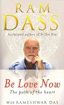 Buď láskou hned - Cesta srdce - Be Love Now - The Path of the Heart