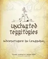 Neprozkoumaná území: Dobrodružství v učení - Uncharted Territories: Adventures in Learning
