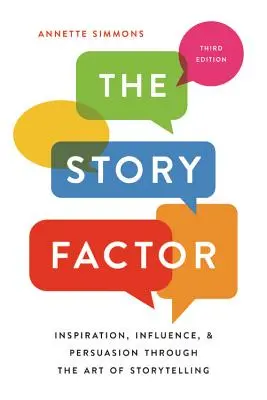 Faktor příběhu: Faktor příběhu: Inspirace, vliv a přesvědčování prostřednictvím umění vyprávět příběhy - The Story Factor: Inspiration, Influence, and Persuasion Through the Art of Storytelling