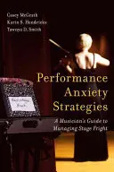 Strategie úzkosti z výkonu: Průvodce hudebníka, jak zvládat trému na jevišti - Performance Anxiety Strategies: A Musician's Guide to Managing Stage Fright