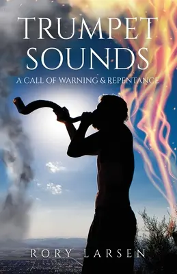 Trumpet Sounds: A Call of Warning & Repentance (Výzva k varování a pokání) - Trumpet Sounds: A Call of Warning & Repentance
