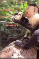 Manipulativní opice: Kapucíni z Lomas Barbudal: Příručka pro opice: Kapucíni z Lomas Barbudal. - Manipulative Monkeys: The Capuchins of Lomas Barbudal