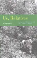 My, příbuzní, 12: Šupinatý a množný život ve světě krmivářů (Us, Relatives, 12: Scaling and Plural Life in a Forager World) - Us, Relatives, 12: Scaling and Plural Life in a Forager World