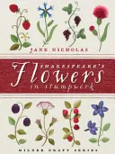 Shakespearovy květiny v pařezové výzdobě - Shakespeare's Flowers in Stumpwork