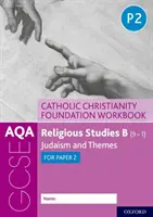 AQA GCSE Religious Studies B (9-1): Catholic Christianity Foundation Workbook - Judaism and Themes for Paper 2 (Katolické křesťanství: pracovní sešit - judaismus a témata pro 2. díl) - AQA GCSE Religious Studies B (9-1): Catholic Christianity Foundation Workbook - Judaism and Themes for Paper 2
