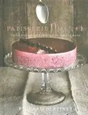 Patisserie Maison: Jednoduché pečivo a dezerty, které si můžete připravit doma - Patisserie Maison: Simple Pastries and Desserts to Make at Home