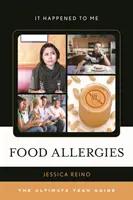 Potravinové alergie: Průvodce pro dospívající - Food Allergies: The Ultimate Teen Guide