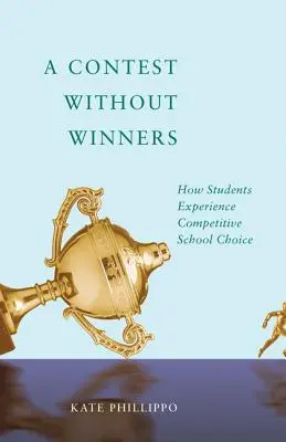 Soutěž bez vítězů: Jak žáci zažívají soutěžní volbu školy - A Contest Without Winners: How Students Experience Competitive School Choice