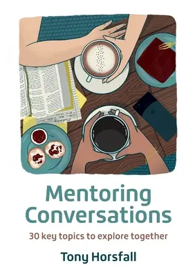 Mentorské rozhovory: 30 klíčových témat ke společnému zkoumání - Mentoring Conversations: 30 key topics to explore together