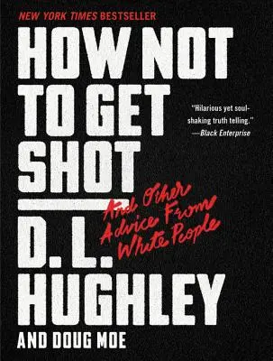 Jak se nenechat zastřelit: A další rady bělochů - How Not to Get Shot: And Other Advice from White People