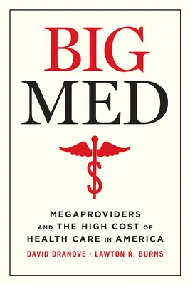 Big Med: Megaprovideři a vysoké náklady na zdravotní péči v Americe - Big Med: Megaproviders and the High Cost of Health Care in America