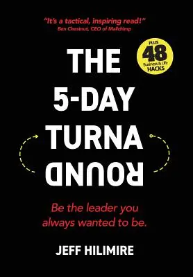 Pětidenní obrat: Staňte se lídrem, jakým jste vždycky chtěli být. - The 5-Day Turnaround: Be the Leader You Always Wanted to Be