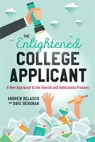 Osvícený uchazeč o studium: Nový přístup k vyhledávacímu a přijímacímu procesu - The Enlightened College Applicant: A New Approach to the Search and Admissions Process