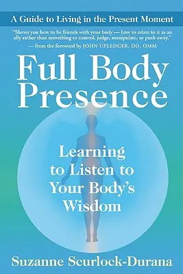 Přítomnost celého těla: Přítomnost těla: Přítomnost těla: Přítomnost těla: Přítomnost těla. - Full Body Presence: Learning to Listen to Your Body's Wisdom