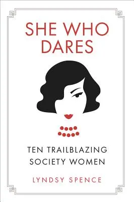 Ona, která se odváží: Deset průkopnic ve společnosti - She Who Dares: Ten Trailblazing Society Women