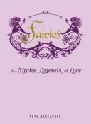 Víly: Mýty, legendy a pověsti. - Fairies: The Myths, Legends, & Lore