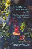 Slyšet píseň mořské panny: Náboženství Umbanda v Riu de Janeiru - Hearing the Mermaid's Song: The Umbanda Religion in Rio de Janeiro