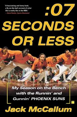 Sedm vteřin nebo méně: Moje sezóna na lavičce týmu Phoenix Suns, který běhá a střílí. - Seven Seconds or Less: My Season on the Bench with the Runnin' and Gunnin' Phoenix Suns