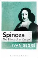 Spinoza: Etika psance - Spinoza: The Ethics of an Outlaw