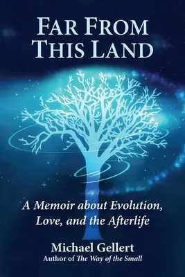 Daleko od této země: Memoáry o evoluci, lásce a posmrtném životě - Far from This Land: A Memoir about Evolution, Love, and the Afterlife