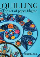 Quilling: Umění papírového filigránu - Quilling: The Art of Paper Filigree