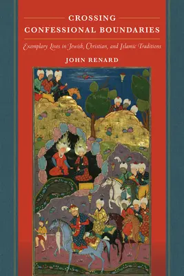 Překračování konfesních hranic: Rumi: Příkladné životy v židovské, křesťanské a islámské tradici - Crossing Confessional Boundaries: Exemplary Lives in Jewish, Christian, and Islamic Traditions