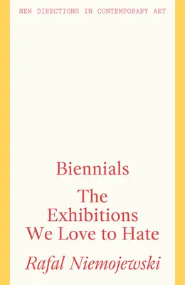Bienále: Výstavy, které rádi nenávidíme - Biennials: The Exhibitions We Love to Hate