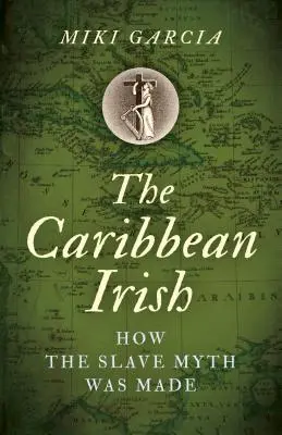 Karibští Irové: Jak vznikl mýtus o otrocích - The Caribbean Irish: How the Slave Myth Was Made