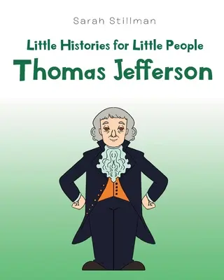 Malé dějiny pro malé lidi: Thomas Jefferson - Little Histories for Little People: Thomas Jefferson