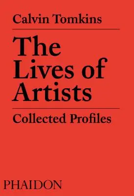 Životy umělců: Sebrané profily umělců - The Lives of Artists: Collected Profiles