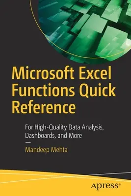 Rychlá příručka funkcí aplikace Microsoft Excel: Pro vysoce kvalitní analýzu dat, řídicí panely a další nástroje. - Microsoft Excel Functions Quick Reference: For High-Quality Data Analysis, Dashboards, and More