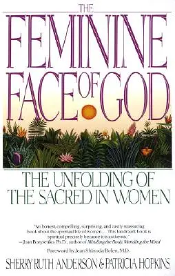 Ženská tvář Boha: Odhalování posvátného v ženách - The Feminine Face of God: The Unfolding of the Sacred in Women