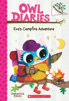Evino dobrodružství u táboráku: (Soví deníky #12), 12 - Eva's Campfire Adventure: A Branches Book (Owl Diaries #12), 12