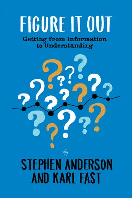 Zjistěte to: Od informací k porozumění - Figure It Out: Getting from Information to Understanding