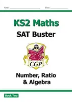 Nový KS2 Maths SAT Buster: (pro testy z roku 2022): Number, Ratio & Algebra - Book 2 (pro testy z roku 2022) - New KS2 Maths SAT Buster: Number, Ratio & Algebra - Book 2 (for the 2022 tests)