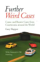 Další podivné případy - komické a bizarní případy ze soudních síní celého světa - Further Weird Cases - Comic and Bizarre Cases from Courtrooms around the World