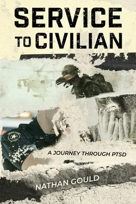 Služba v civilu: A Journey Through PTSD: A Journey Through PTSD - Service to Civilian: A Journey Through PTSD