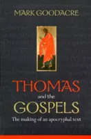 Tomáš a evangelia - Tvorba apokryfního textu - Thomas and the Gospels - The Making Of An Apocryphal Text