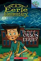 Konec Orsona Eerieho: Kniha o větvích (Eerie Elementary #10), 10 - The End of Orson Eerie? a Branches Book (Eerie Elementary #10), 10